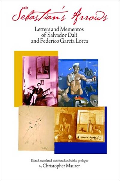 Cover for Salvador Dali · Sebastian's Arrows: Letters and Mementos of Salvador Dali and Federico Garcia Lorca (Hardcover Book) (2005)