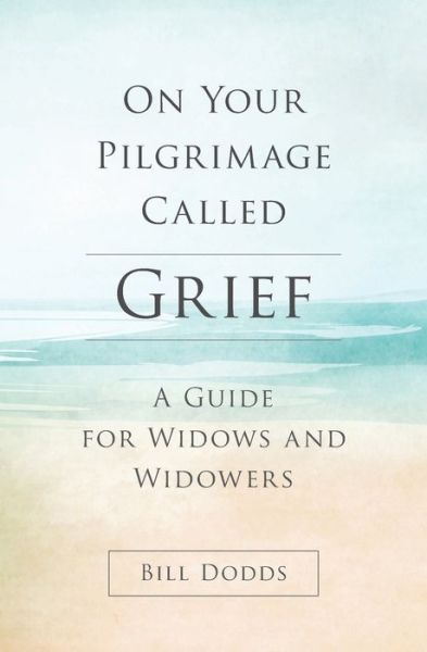 Cover for Bill Dodds · On Your Pilgrimage Called Grief (Taschenbuch) (2019)