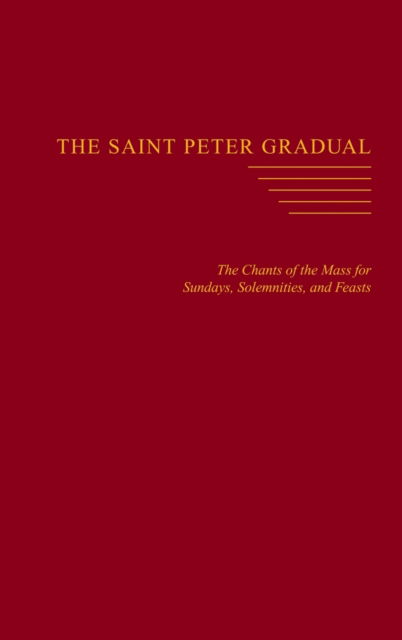 Cover for Carl L Reid · The Saint Peter Gradual: The Chants of the Mass for Sundays, Solemnities, and Feasts (Hardcover Book) (2018)