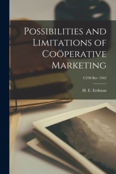 Cover for H E (Henry Ernest) B 1884 Erdman · Possibilities and Limitations of Cooeperative Marketing; C298 rev 1942 (Taschenbuch) (2021)
