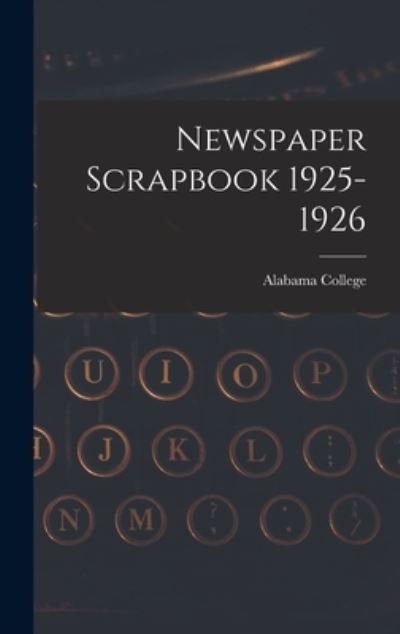 Cover for Alabama College · Newspaper Scrapbook 1925-1926 (Hardcover Book) (2021)