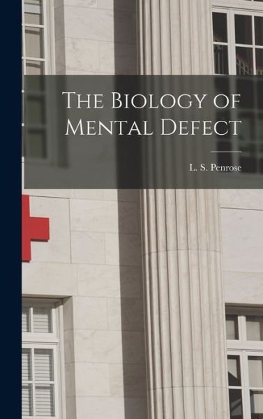 Cover for L S (Lionel Sharples) Penrose · The Biology of Mental Defect (Gebundenes Buch) (2021)