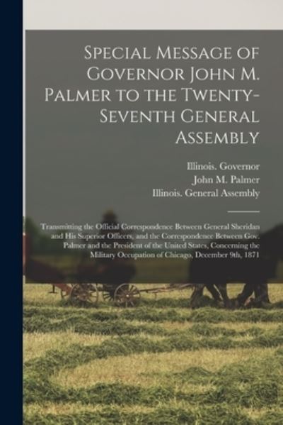 Cover for Illinois Governor (1869-1873 Palmer) · Special Message of Governor John M. Palmer to the Twenty-seventh General Assembly (Paperback Book) (2021)