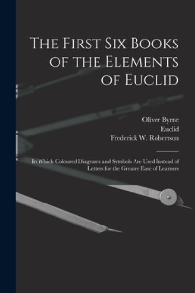 Cover for Oliver Byrne · The First Six Books of the Elements of Euclid (Paperback Book) (2021)