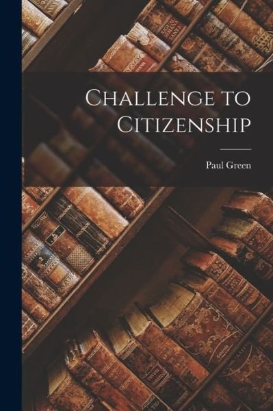 Cover for Paul Green · Challenge to Citizenship (Paperback Bog) (2021)