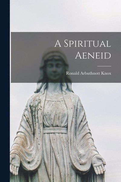 Cover for Ronald Arbuthnott Knox · Spiritual Aeneid (Book) (2022)