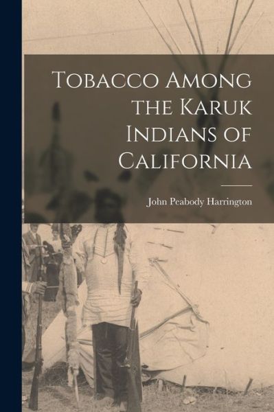 Cover for John Peabody Harrington · Tobacco among the Karuk Indians of California (Bog) (2022)