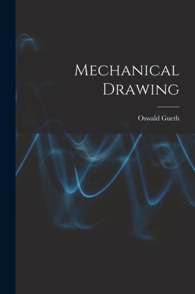 Cover for Oswald Gueth · Mechanical Drawing (Book) (2022)