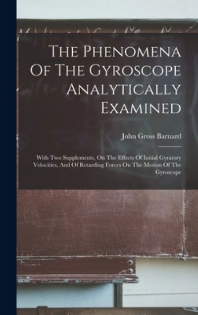 Cover for John Gross Barnard · Phenomena of the Gyroscope Analytically Examined (Book) (2022)