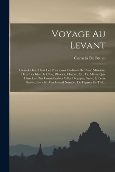 Cover for Cornelis De Bruyn · Voyage Au Levant (Bog) (2022)