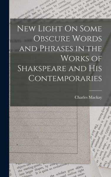 Cover for Charles MacKay · New Light on Some Obscure Words and Phrases in the Works of Shakspeare and His Contemporaries (Bog) (2022)