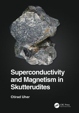 Cover for Uher, Ctirad (University of Michigan, Ann Arbor, USA) · Superconductivity and Magnetism in Skutterudites (Gebundenes Buch) (2022)