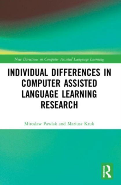 Cover for Pawlak, Miroslaw (Adam Mickiewicz University, Poland) · Individual differences in Computer Assisted Language Learning Research - New Directions in Computer Assisted Language Learning (Paperback Book) (2024)