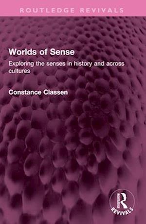 Cover for Constance Classen · Worlds of Sense: Exploring the senses in history and across cultures - Routledge Revivals (Paperback Book) (2025)