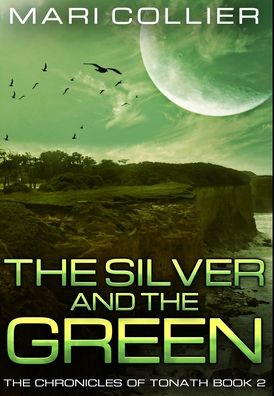 Cover for Mari Collier · The Silver and the Green (Hardcover Book) (2021)