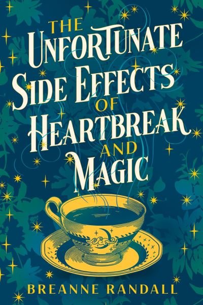 Cover for Breanne Randall · The Unfortunate Side Effects of Heartbreak and Magic: TikTok made me buy it! A magical, spellbinding romance for autumn 2023 (Pocketbok) (2023)