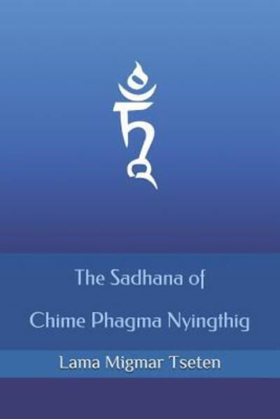 Cover for Lama Migmar Tseten · The Sadhana of Chime Phagma Nyingthig (Paperback Bog) (2019)