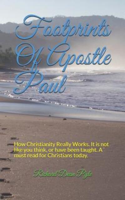 Footprints Of Apostle Paul - Richard Dean Pyle - Books - Independently Published - 9781077753884 - July 3, 2019