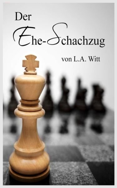 Cover for L.A. Witt · Der Ehe-Schachzug (Pocketbok) (2019)