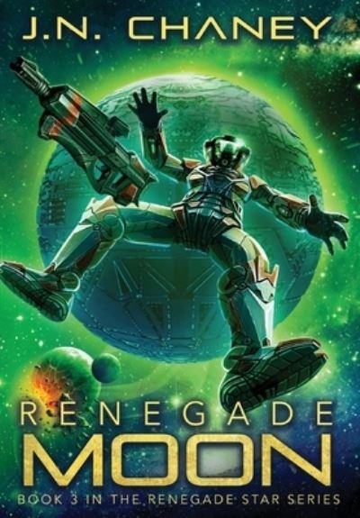 Cover for J N Chaney · Renegade Moon - Renegade Star (Hardcover Book) (2021)