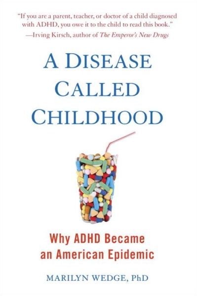 Cover for Wedge, Marilyn (Marilyn Wedge) · A Disease Called Childhood: Why ADHD Became an American Epidemic (Taschenbuch) (2016)
