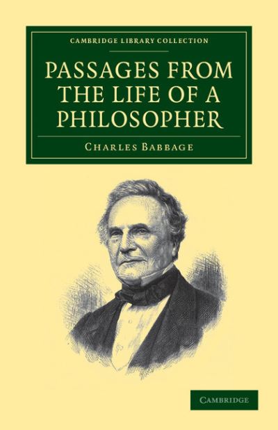 Passages from the Life of a Philosopher - Cambridge Library Collection - Technology - Charles Babbage - Książki - Cambridge University Press - 9781108037884 - 12 października 2011