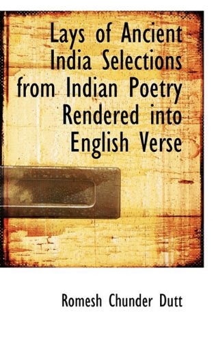 Cover for Romesh Chunder Dutt · Lays of Ancient India Selections from Indian Poetry Rendered into English Verse (Paperback Book) (2009)