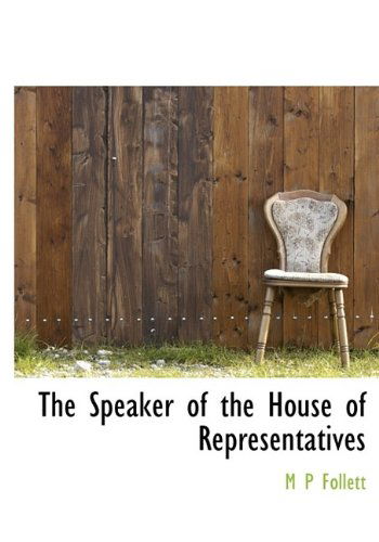 Cover for Mary Parker Follett · The Speaker of the House of Representatives (Hardcover Book) (2009)