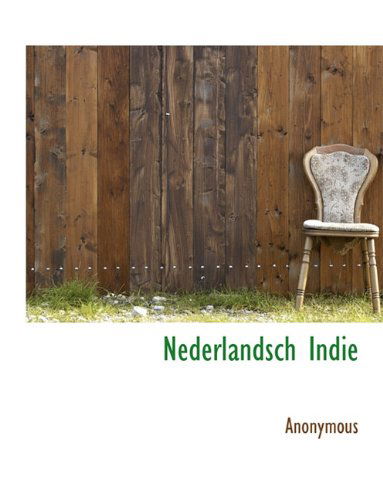 Nederlandsch Indie - Anonymous - Bøger - BiblioLife - 9781117992884 - 4. april 2010