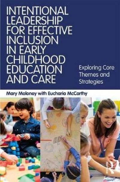 Cover for Mary Moloney · Intentional Leadership for Effective Inclusion in Early Childhood Education and Care: Exploring Core Themes and Strategies (Taschenbuch) (2018)