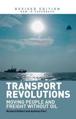 Cover for Richard Gilbert · Transport Revolutions: Moving People and Freight Without Oil (Inbunden Bok) (2019)