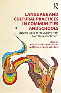 Cover for Garcia-Sanchez, Inmaculada M. (Temple University, USA) · Language and Cultural Practices in Communities and Schools: Bridging Learning for Students from Non-Dominant Groups (Paperback Book) (2019)