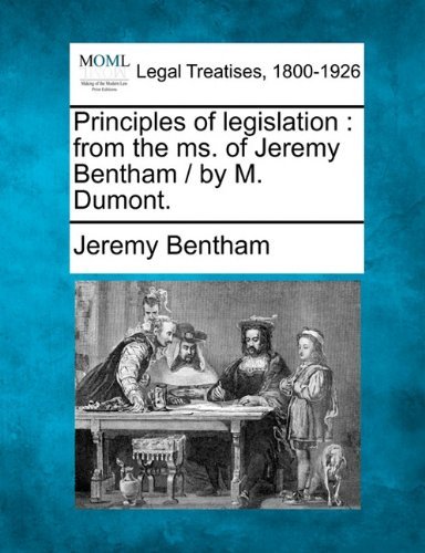 Cover for Jeremy Bentham · Principles of Legislation: from the Ms. of Jeremy Bentham /  by M. Dumont. (Paperback Book) (2010)