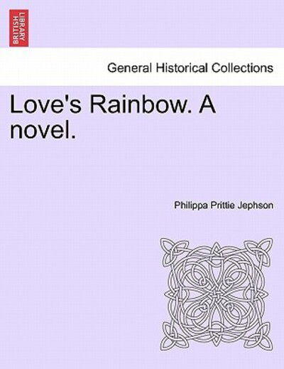 Cover for Philippa Prittie Jephson · Love's Rainbow. a Novel. Vol. I (Paperback Bog) (2011)