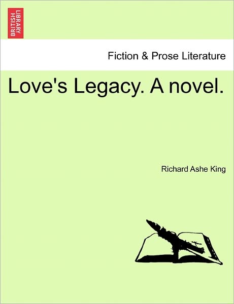 Cover for Richard Ashe King · Love's Legacy. a Novel. (Paperback Book) (2011)