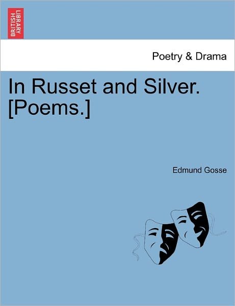 Cover for Edmund Gosse · In Russet and Silver. [poems.] (Paperback Book) (2011)