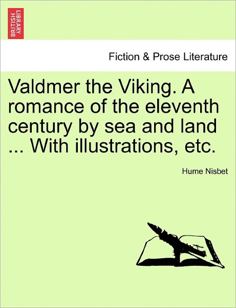 Cover for Hume Nisbet · Valdmer the Viking. a Romance of the Eleventh Century by Sea and Land ... with Illustrations, Etc. (Pocketbok) (2011)