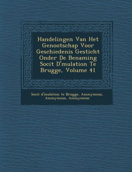 Cover for Soci T · Handelingen Van Het Genootschap Voor Geschiedenis Gesticht Onder De Benaming Soci T D' Mulation Te Brugge, Volume 41 (Paperback Book) (2012)