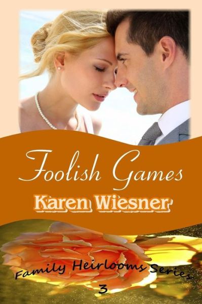 Cover for Karen Wiesner · Foolish Games, Book 3 of the Family Heirlooms Series (Paperback Book) [3rd edition] (2014)