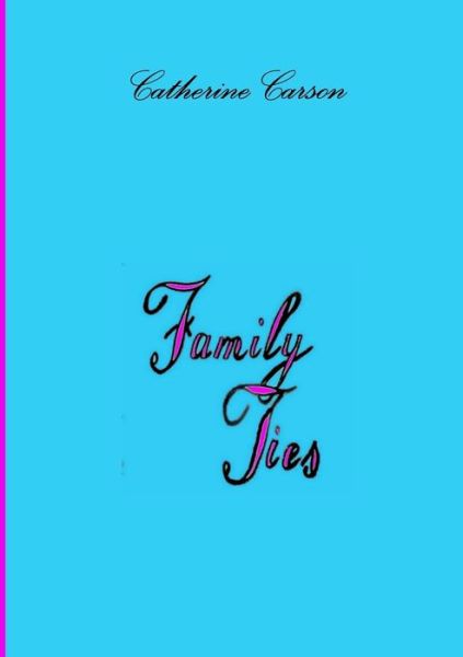 Cover for Catherine Carson · Family Ties (Paperback Book) (2015)