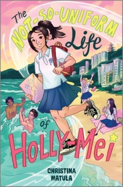 Cover for Christina Matula · The Not-So-Uniform Life of Holly-Mei - Holly-Mei Book (Hardcover Book) (2022)