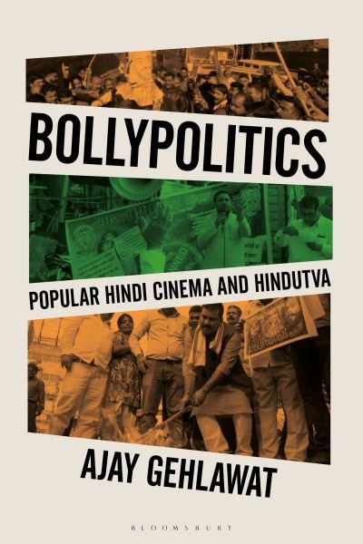 Cover for Gehlawat, Ajay (Sonoma State University, USA) · Bollypolitics: Popular Hindi Cinema and Hindutva - World Cinema (Gebundenes Buch) (2024)