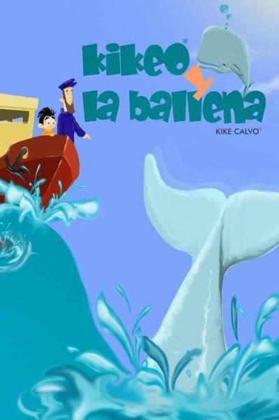 Cover for Kike Calvo · Kikeo y la ballena . Cuento Infantil en espanol . Spanish Edition. Oceanos y Conservacion (Pocketbok) (2015)