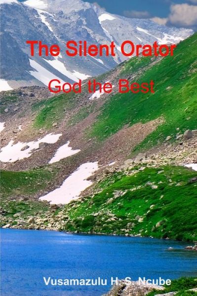 Cover for Vusamazulu H. S. Ncube · Silent Orator - God the Best (Buch) (2018)