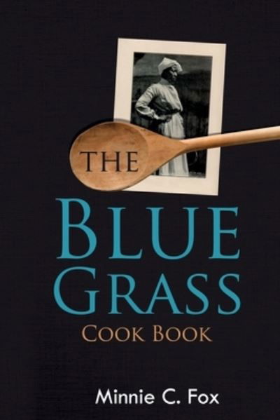 Cover for Minnie C Fox · The Blue Grass Cook Book (Pocketbok) (2021)