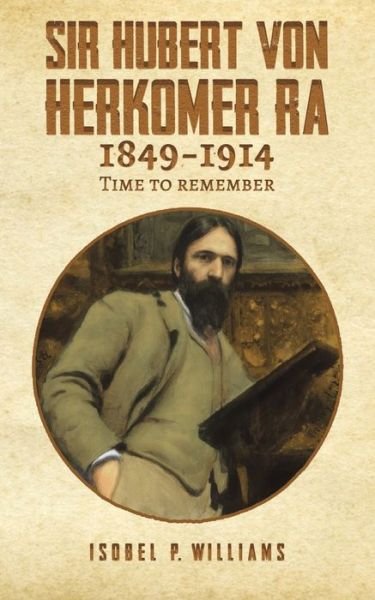 Cover for Isobel P. Williams · Sir Hubert von Herkomer RA 1849-1914: Time to Remember (Paperback Bog) (2022)