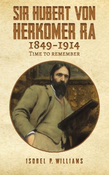 Cover for Isobel P. Williams · Sir Hubert von Herkomer RA 1849-1914: Time to Remember (Paperback Book) (2022)