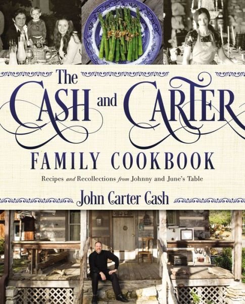 Cover for John Carter Cash · The Cash and Carter Family Cookbook: Recipes and Recollections from Johnny and June's Table (Hardcover bog) (2018)