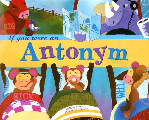 If You Were an Antonym (Word Fun) - Nancy Loewen - Książki - Nonfiction Picture Books - 9781404823884 - 2007