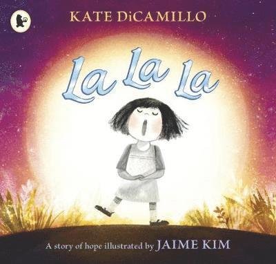 Cover for Kate DiCamillo · La La La: A Story of Hope (Paperback Book) (2018)